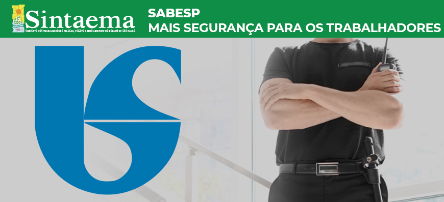 Sabesp | Por mais vigilância e segurança para os trabalhadores!