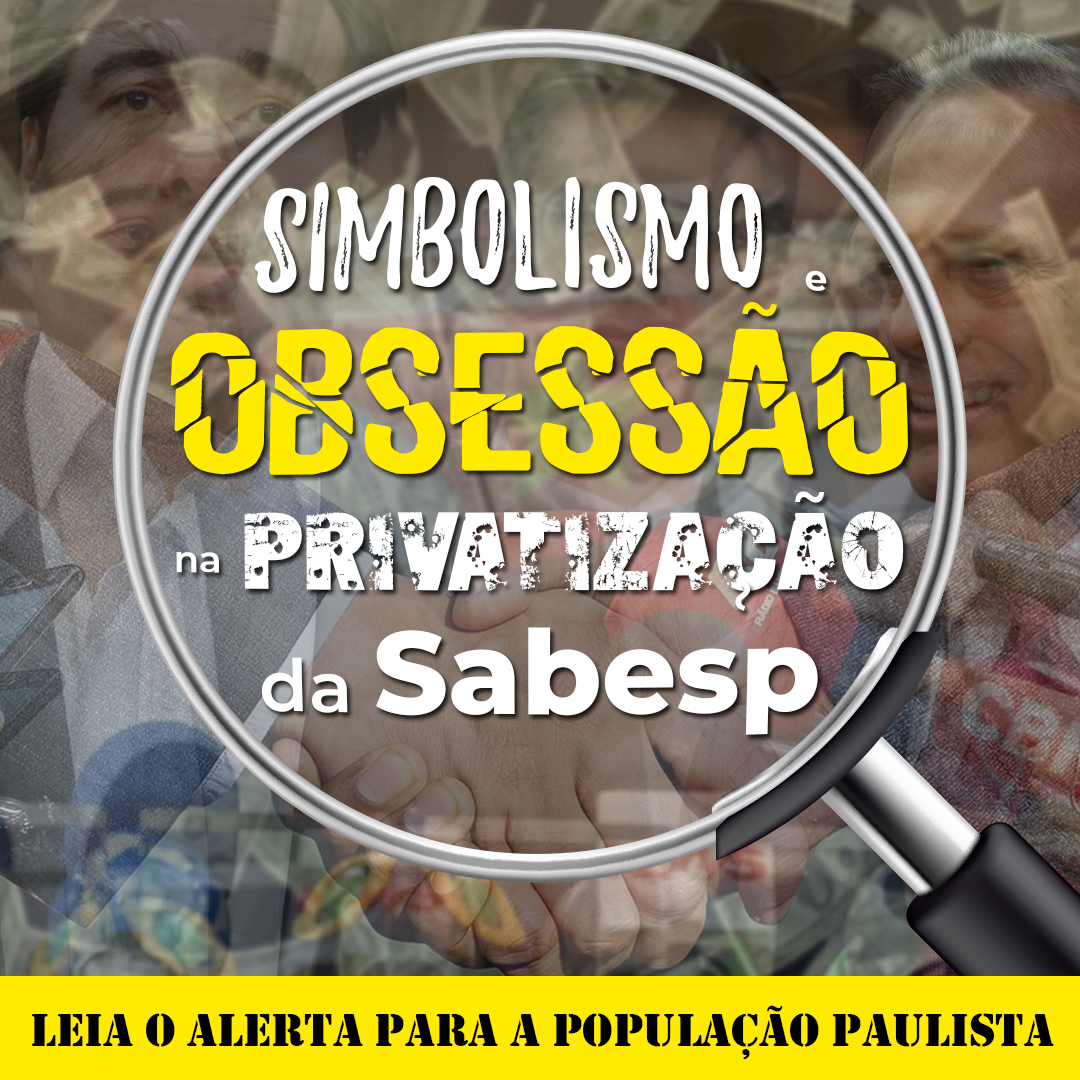 ATENÇÃO CIDADÃO(Ã) PAULISTA | 12 entidades de trabalhadores da Sabesp se uniram neste manifesto contra qualquer iniciativa de privatização da Companhia de Saneamento Básico do Estado de São Paulo.